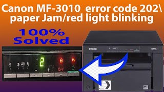 Canon MF 3010 Error code 202 Paper Jam  and Red light blinking error 100 Solved [upl. by Arutak688]