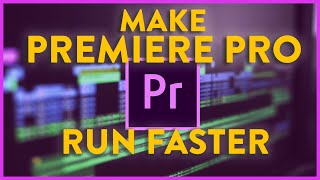 How To Make Premiere Pro Run Faster 2020 [upl. by Mendez]