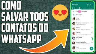 Como Salvar Todos Seus Contatos Do WhatsApp  2024  Ótimo Para Lojas Etc [upl. by Nwadrebma]