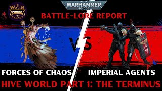 Hive World Forces of Chaos vs Imperial Agents  10 Ed  40K  Battle Lore Report [upl. by Durwood]