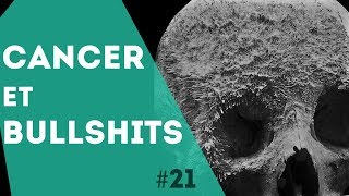 PNN 21  6 BULLSHITS SUR LE CANCER [upl. by Barabbas]