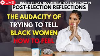 The Audacity Of Trying To Tell Black Women How To Feel About This Election [upl. by Ailev]