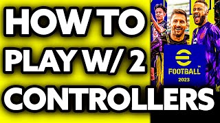 How To Play eFootball 2023 with 2 Controllers 2024 [upl. by Goldsworthy404]