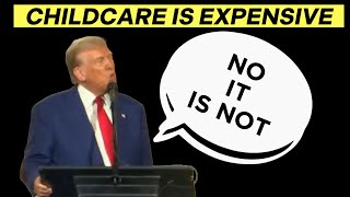 Trump Has NO Policy for Expensive Childcare Says it is NOT Expensive [upl. by Consalve]