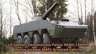 US Soldiers Demonstrate Patria NEMO 120mm Mortar on New AMPV Armored Vehicle [upl. by Nilhtac]