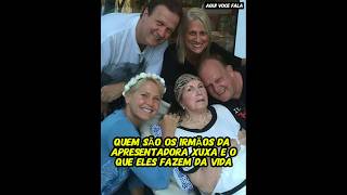 Quem são os Irmãos de Xuxa Meneghel e o que eles fazem da vida [upl. by Iadahs]