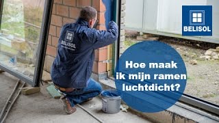 Hoe maak ik de dagkanten van mijn ramen luchtdicht  Belisol [upl. by Silber]