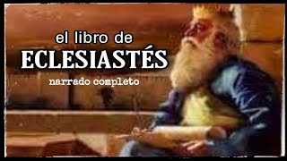 el libro de ECLESIASTÉS AUDIOLIBRO narrado completo [upl. by Eniluqaj160]