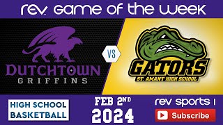 REV Game Of The Week • Boys Basketball • DUTCHTOWN GRIFFINS vs ST AMANT GATORS [upl. by Cookie494]