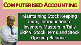 Computerised Accounting I Maintaining Stock Keeping Units I Introduction to Inventory Masters I [upl. by Yatzeck478]