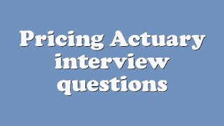 Pricing Actuary interview questions [upl. by Nnaoj]