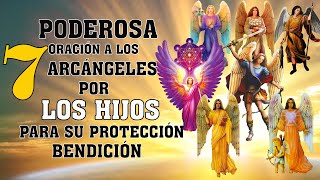 ORACIÓN A LOS 7 ARCÁNGELES PARA PROTECCIÓNCONTRA MALAS ENERGÍASENFERMEDADES ORACIÓN POR LOS HIJOS [upl. by Publius]