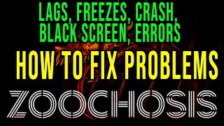 HOW TO FIX LAGS FREEZES CRASH BLACK SCREEN ERRORS  Zoochosis [upl. by Hannavahs433]