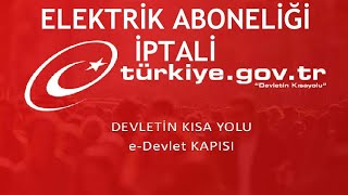 EDevlet Elektrik Aboneliği İptali Nasıl Yapılır [upl. by Chassin]