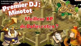 XP comme un sagouin sur DOFUS RETRO Premier DJ  Minotot [upl. by Notyal336]