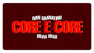 Ivan Granatino Silvia Uras  Core e Core Lyric Video [upl. by Lorry225]