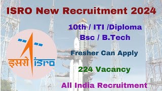 ISRO New Recruitment 2024 ISRO Recruitment 2024 224 Vacancy 10thITIDiplomaBTech ISRO [upl. by Llemaj]