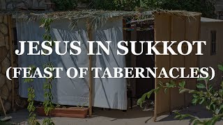 Jesus in Sukkot  Feast of Tabernacles [upl. by Barnard]