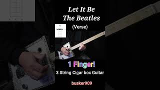 Let It Be by The Beatles Easy 1 Finger Lesson verse  3 String Cigar Box Guitar CBG shorts [upl. by Yanehc]