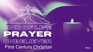 Praying For Unbelievers Near End of Life [upl. by Angadreme]