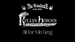 Kellys Heroes  All For Me Grog Live At The Woodman Folk Club [upl. by Gillian]