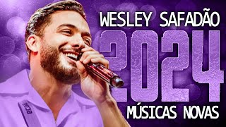 WESLEY SAFADÃO 2024  MÚSICA NOVAS  CD NOVO  REPERTÓRIO ATUALIZADO [upl. by Leacock]