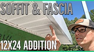 Installing Soffit Fascia 12x24 Home Addition [upl. by Enilatan118]