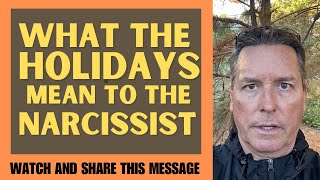 WHAT THE HOLIDAYS MEAN TO THE NARCISSIST [upl. by Peterec]