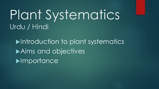 Plant Systematics Introduction Aims and Objectives  Importance  UrduHindi [upl. by Chemush122]