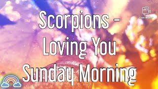 Scorpions  Loving You Sunday Morning 《Lyrics》 [upl. by Ardni]