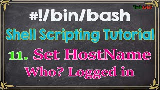 Shell Scripting Tutorial11 w who hostname hostnamectl and uname commands  Tech Arkit [upl. by Anaehr59]