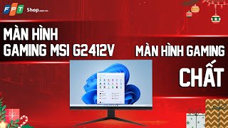 Màn hình Gaming MSI G2412V MÀN HÌNH GAMING CHUẨN GIÁ RẺ [upl. by Hey]