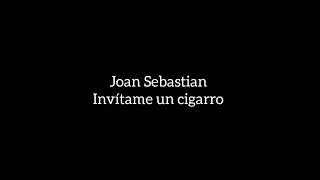 Joan Sebastián  Invítame un cigarro letra [upl. by Oslec]