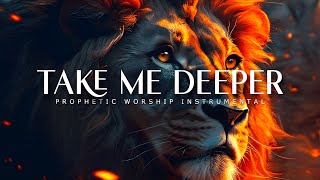 Take Me Deeper  Prophetic Worship Music  Intercession Prayer Instrumental [upl. by Ianteen]