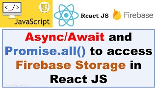 AsyncAwait and Promiseall to access Firebase Storage in React JS [upl. by Claus]