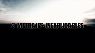 Tres metrajes inexplicables [upl. by Lyj]