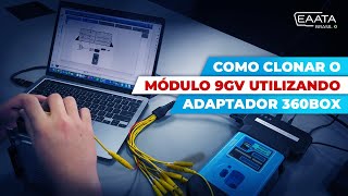 CLONAGEM DO MÓDULO 9GV UTILIZANDO O ADAPTADOR 360BOX [upl. by Garnett]