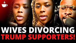 Wives Are Divorcing Trump Supporting Husbands  The Coffee Pod [upl. by Eigroeg]