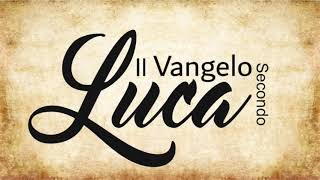 42  Vangelo Secondo Luca BIBBIA ITALIANA IN AUDIO [upl. by Akceber791]