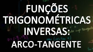 Funções trigonométricas inversas  arctan x [upl. by Murat]