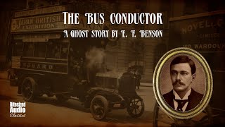 The Bus Conductor  A Ghost Story by E F Benson  A Bitesized Audiobook [upl. by Hnahk]