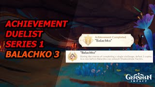 GENSHIN IMPACT  ACHIEVEMENT DUELIST SERIES 1 BALACHKO 3 [upl. by Primrose521]