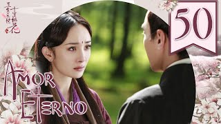 【SUB ESPAÑOL】⭐Drama Amor Eterno Diez Millas de Flor de Durazno  Eternal Love Episodio 50 [upl. by Nelly869]