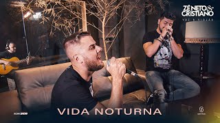 Zé Neto e Cristiano  VIDA NOTURNA  EP Voz e Violão [upl. by Staley]