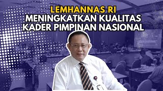 Mengungkap Strategi Peningkatan Kepemimpinan Nasional Insight dari Lemhannas RI [upl. by Fondea56]