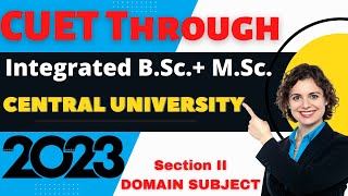 Integrated msc course central university Under CUET 2023 CUET Section  Eligibility  Fees [upl. by Nalro]