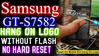 Samsung s7582 Hang On Logo Solved Without Flash  Samsung GTS7582 Auto Restart Solution 100 Worked [upl. by Aivata]