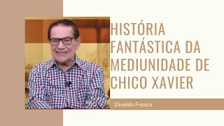 Fantástica mediunidade de Chico Xavier e suas histórias  Divaldo Franco [upl. by Miza]