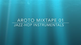 ♪ JazzHop Instrumentals  Mixtape 01  Aroto ♪ [upl. by Uhp]