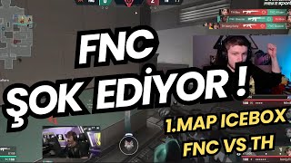 FNC VS TH 1MAP ICEBOX 2 TÜRK KARŞI KARŞIYA   FNC EKİBİNE NELER OLUYOR  VALORANT EMEA [upl. by Aluino]